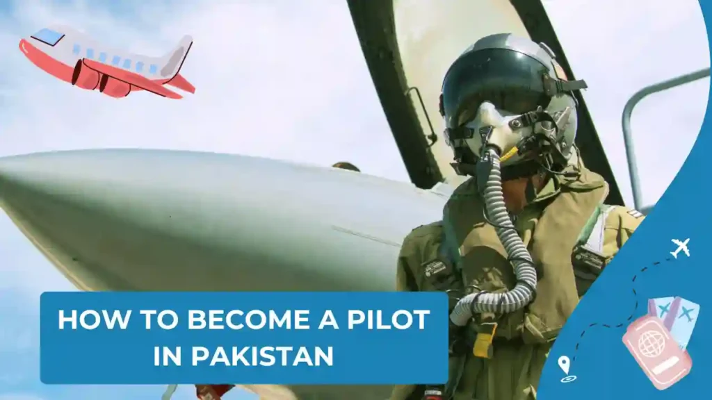 How to Become a Pilot in Pakistan