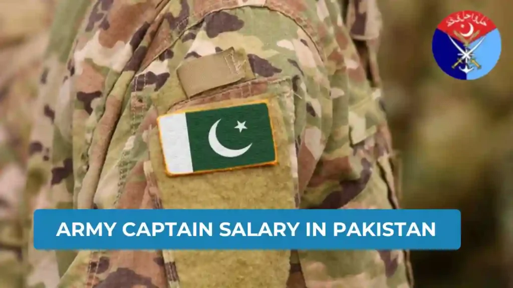 Army Captain Salary in Pakistan